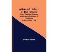 Daniel Defoe A General History of the Pyrates (Tascabile)