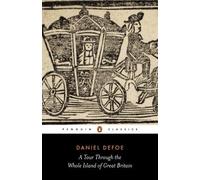 Daniel Defoe A Tour Through the Whole Island of Great Britain (Tascabile)