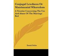 Daniel Defoe Conjugal Lewdness Or Matrimonial Whoredom (00)
