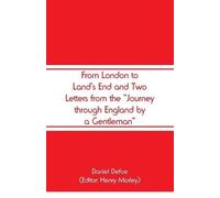 Daniel Defoe From London to Land's End and Two Letters from the "Jou (Tascabile)
