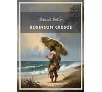 Daniel Defoe: Robinson Crusoe. Vollständige Neuausgabe: Das Buch in der beliebten Übersetzung von Karl Altmüller