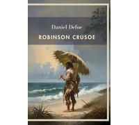 Daniel Defoe: Robinson Crusoe. Vollständige Neuausgabe: Das Buch in der beliebten Übersetzung von Karl Altmüller