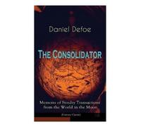 Daniel Defoe The Consolidator - Memoirs of Sundry Transactions from (Tascabile)