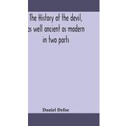 Daniel Defoe The History Of The Devil, As Well Ancient As Modern (Tascabile)