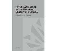 Daniel Deleanu Finnegans Wake as the Narrative Shadow of Ulys (Copertina rigida)