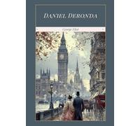 Daniel Deronda: A Classic Victorian Drama, Unabridged Edition