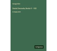 Daniel Deronda; Books V - VIII: in large print