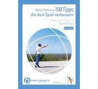 Daniel Dias Boule Pétanque 100 Tipps die Dein Spiel verbessern: Da (Tascabile)
