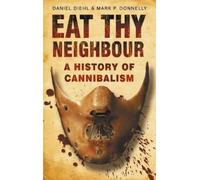 Daniel Diehl Mark P Donnelly Eat Thy Neighbour (Tascabile)