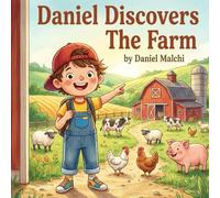 Daniel Discovers The Farm: An Educational Children's Picture Book About Animals, Tractors, and Where Food Comes From
