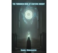 Daniel Domaradzki The Forbidden Book of Esoteric Insight (Tascabile)
