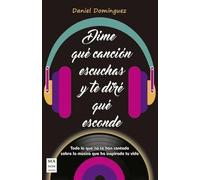 Daniel Domínguez Dime Qué Canción Escuchas Y Te Diré Qué Esconde (Tascabile)