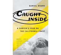 Daniel Duane Caught inside: a Surfer's Year on the California Coast (Tascabile)