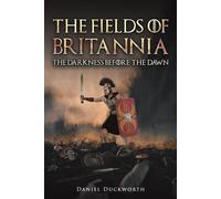Daniel Duckwort The Fields of Britannia : The Darkness Before the Da (Tascabile)