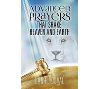 Daniel Duval Advanced Prayers That Shake Heaven and Earth (Tascabile)
