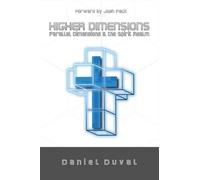 Daniel Duval Higher Dimensions, Parallel Dimensions, and the Spirit (Tascabile)