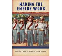 Daniel E. Bender Making the Empire Work (Tascabile) Culture, Labor, History