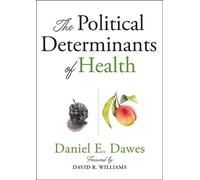 Daniel E. Dawes The Political Determinants of Health (Tascabile)