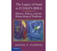 Daniel E. Fleming The Legacy of Israel in Judah's Bible (Tascabile)