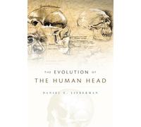Daniel E. Lieberman The Evolution of the Human Head (Copertina rigida)