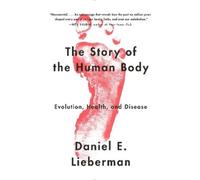 Daniel Lieberman The Story of the Human Body (Tascabile)