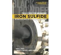 Daniel E Powell Field Guide for Managing Iron Sulfide (Black Powder) (Tascabile)