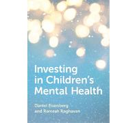 Daniel Eisenberg Ramesh Raghava Investing in Children's Mental Healt (Tascabile)
