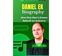 DANIEL EK Biography: How One Man’s Dream Rebuilt an Industry