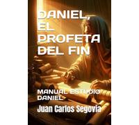 DANIEL, EL PROFETA DEL FIN: MANUAL ESTUDIO DANIEL