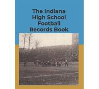 Daniel Engler The Indiana High School Football Records Book (Tascabile)