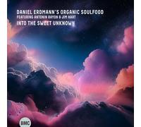 Daniel Erdmann's Organic Soulfood Into the Sweet Unknown (CD) Album