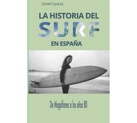 Daniel Esparza La historia del surf en Espana (Tascabile)