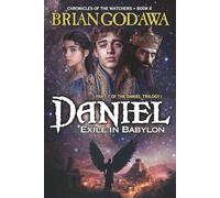 Daniel: Exile in Babylon: Part 1 of the Daniel Trilogy: 6