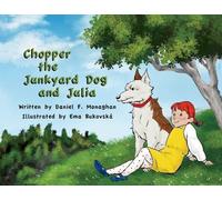 Daniel F Monaghan Chopper the Junkyard Dog and Julia (Tascabile)