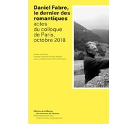 Daniel Fabre, le dernier des romantiques: Actes du colloque de Paris, octobre 2018