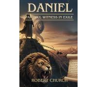 Daniel: Faithful Witness in Exile