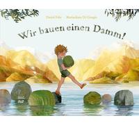Daniel Fehr Mariachiara Di Giorgio Wir bauen einen Damm (Copertina rigida)