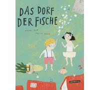 Daniel Fehr Pei-Yu Chang Das Dorf der Fische (Copertina rigida)