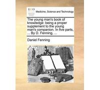 Daniel Fenning The Young Man's Book of Knowledge (Tascabile)