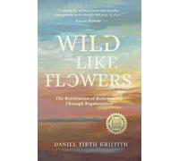 Daniel Firth Griffith Wild Like Flowers (Tascabile)