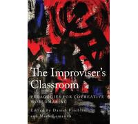 Daniel Fischlin The Improviser's Classroom (Tascabile) Insubordinate Spaces