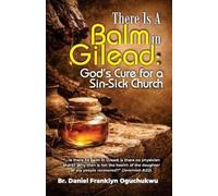 Daniel Franklyn Oguchukwu There Is a Balm In Gilead (Tascabile)
