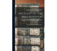 Daniel Frederick Ed Huguenot Ancestry of the Mallalieus of S (Copertina rigida)