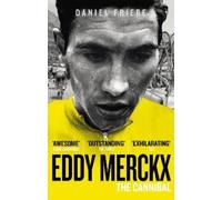 Daniel Friebe Eddy Merckx: The Cannibal (Tascabile)