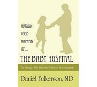 Daniel Fulkerso Nothing Good Happens at ... The Baby Hospita (Copertina rigida)
