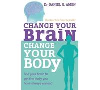 Daniel G. Amen Change Your Brain, Change Your Body (Tascabile)