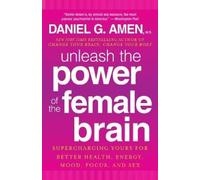 Daniel G. Amen Unleash the Power of the Female Brain (Tascabile)