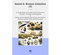 Daniel G. Brinton Collection (I): Guide Florida South Tourists Invalids Emigrants Notes Floridian Peninsula Literary History Indian