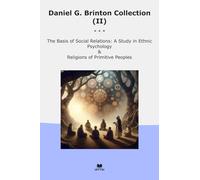 Daniel G. Brinton Collection (II): Basis Social Relations Study Ethnic Psychology Religions Primitive Peoples