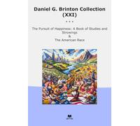Daniel G. Brinton Collection (XXI): Pursuit Happiness Studies Strowings American Race